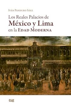 portada Los Reales Palacios de Mexico y Lima en la Edad Moderna