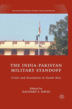 portada The India-Pakistan Military Standoff: Crisis and Escalation in South Asia (en Inglés)