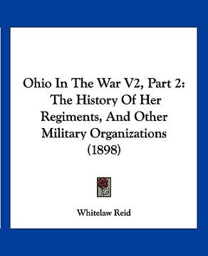 portada ohio in the war v2, part 2: the history of her regiments, and other military organizations (1898) (in English)