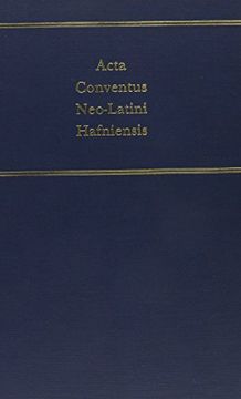 portada Acta Conventus Neo-Latini Halfniensis: Proceedings of the Eighth International Congress of Neo-Latin Studies: Copenhagen, 12 August to 17 August 19 (Medieval & Renaissance Texts & Studies, v. 120) (en Inglés)