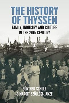 portada The History of Thyssen: Family, Industry and Culture in the 20Th Century 