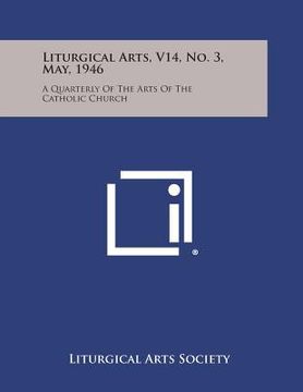 portada Liturgical Arts, V14, No. 3, May, 1946: A Quarterly of the Arts of the Catholic Church (en Inglés)