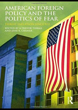 portada American Foreign Policy and the Politics of Fear: Threat Inflation Since 9 
