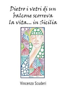 portada Dietro i vetri di un balcone scorreva la vita... in Sicilia (in Italian)