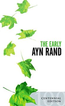 portada The Early ayn Rand: Revised Edition: A Selection From her Unpublished Fiction (en Inglés)