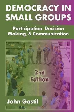 portada Democracy in Small Groups, 2nd edition: Participation, decision making, and communication