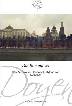 portada Die Romanows: Das Zarenreich, Herrschaft, Mythos und Legende