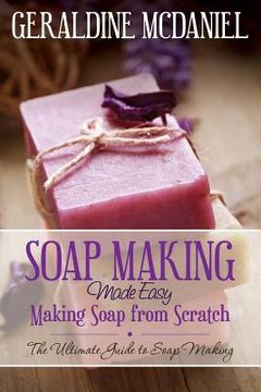 portada Soap Making Made Easy: Making Soap from Scratch (en Inglés)