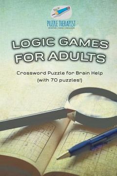 portada Logic Games for Adults Crossword Puzzle for Brain Help (with 70 puzzles!) (en Inglés)