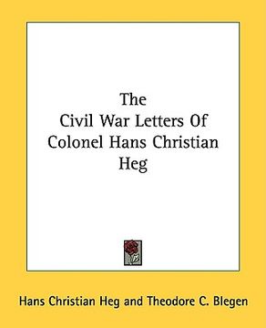 portada the civil war letters of colonel hans christian heg (en Inglés)