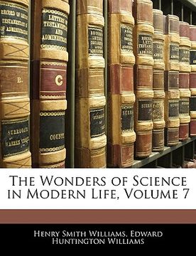 portada the wonders of science in modern life, volume 7 (in English)