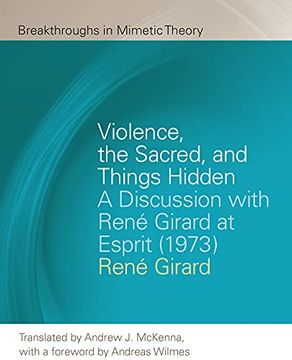 portada Violence, the Sacred, and Things Hidden: A Discussion With René Girard at Esprit (1973) (Breakthroughs in Mimetic Theory) (en Inglés)