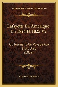 portada Lafayette En Amerique, En 1824 Et 1825 V2: Ou Journal D'Un Voyage Aux Etats Unis (1829) (en Francés)