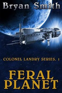 portada Feral Planet: Colonel Landry Series, 1 (en Inglés)