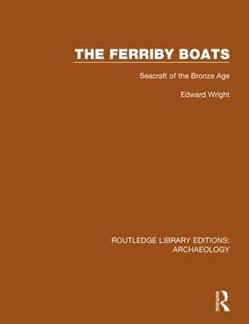 portada The Ferriby Boats: Seacraft of the Bronze Age (en Inglés)