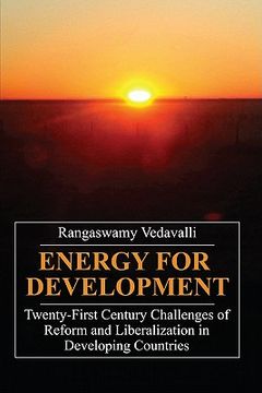 portada energy for development: twenty-first century challenges of reform and liberalization in developing countries (en Inglés)