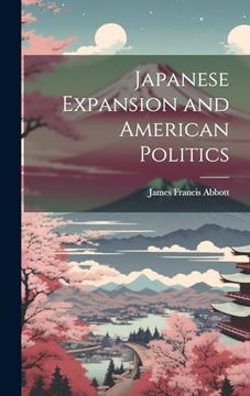 portada Japanese Expansion and American Politics (in English)