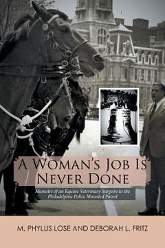 portada A Woman's Job Is Never Done: Memoirs of an Equine Veterinary Surgeon to the Philadelphia Police Mounted Patrol (en Inglés)