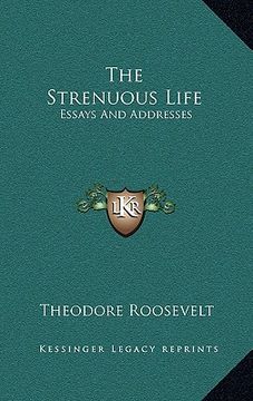 portada the strenuous life: essays and addresses