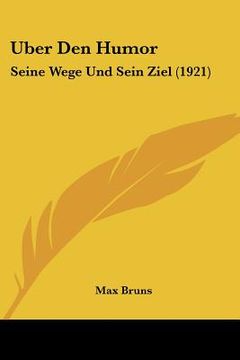 portada Uber Den Humor: Seine Wege Und Sein Ziel (1921) (en Alemán)