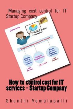 portada How to control cost for IT services - Startup Company: Managing cost control for IT Startup Company (en Inglés)