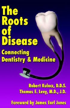 portada The Roots of Disease: Connecting Dentistry and Medicine