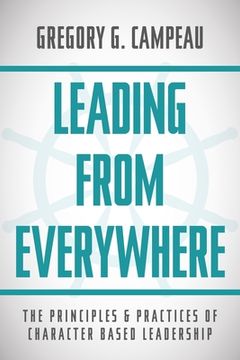 portada Leading From Everywhere: The Principles & Practices of Character Based Leadership
