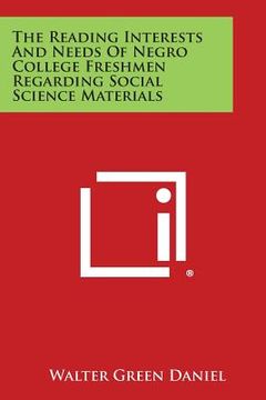 portada the reading interests and needs of negro college freshmen regarding social science materials (en Inglés)