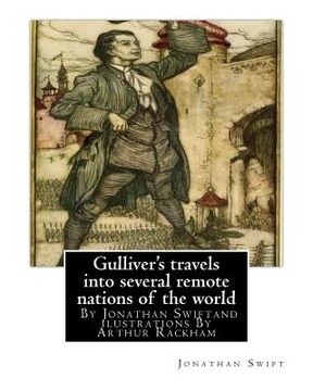 portada Gulliver's travels into several remote nations of the world, By Jonathan Swift: and ilustrations By Arthur Rackham (19 September 1867 - 6 September 19 (in English)