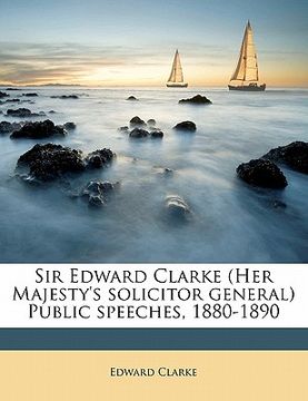 portada sir edward clarke (her majesty's solicitor general) public speeches, 1880-1890 (en Inglés)