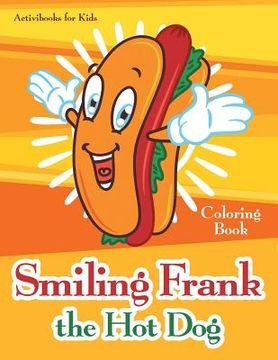 portada Smiling Frank the Hot Dog Coloring Book (en Inglés)