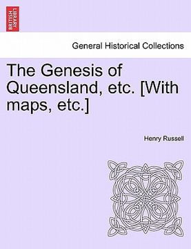 portada the genesis of queensland, etc. [with maps, etc.] (en Inglés)
