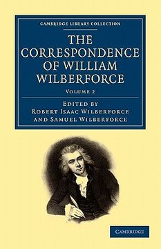 portada The Correspondence of William Wilberforce 2 Volume Set: The Correspondence of William Wilberforce - Volume 2 (Cambridge Library Collection - Slavery and Abolition) (en Inglés)