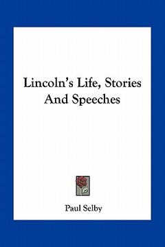 portada lincoln's life, stories and speeches (en Inglés)