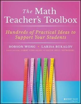 portada The Math Teacher's Toolbox: Hundreds of Practical Ideas to Support Your Students (The Teacher's Toolbox Series) (en Inglés)