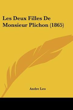 portada Les Deux Filles De Monsieur Plichon (1865) (en Francés)