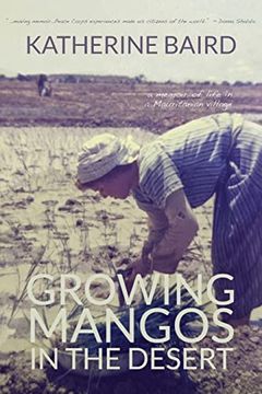 portada Growing Mangos in the Desert: A Memoir of Life in a Mauritanian Village (en Inglés)