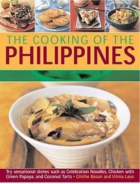 portada The Cooking of the Philippines: Classic Filipino Recipes Made Easy, with 70 Authentic Traditonal Dishes Shown Step by Step in More Than 400 Beautiful Photographs