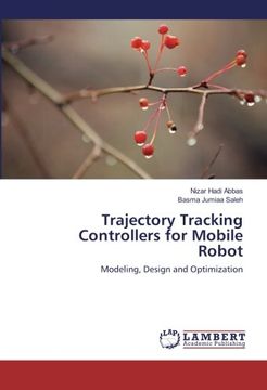 portada Trajectory Tracking Controllers for Mobile Robot: Modeling, Design and Optimization