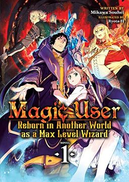 portada Magic User: Reborn in Another World as a max Level Wizard (Light Novel) Vol. 1 