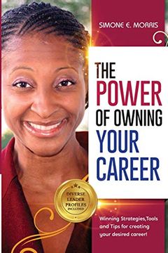 portada The Power of Owning Your Career: Winning Strategies, Tools and Tips for Creating Your Desired Career! 