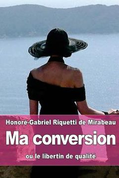 portada Ma conversion: ou le libertin de qualité (en Francés)