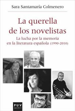 portada La Querella de los Novelistas: La Lucha por la Memoria en la Literatura Española (1990-2010): 55 (Història i Memòria del Franquisme)