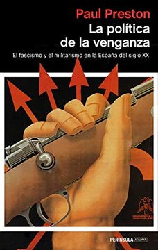 portada La Política de la Venganza: El Fascismo y el Militarismo en la España del Siglo xx (Atalaya)