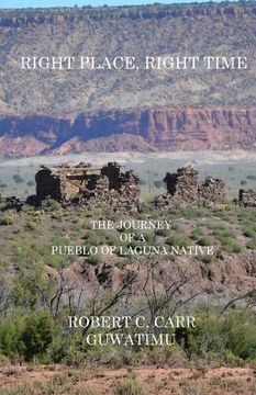 portada Right Place, Right Time: The Journey of a Pueblo of Laguna Native (in English)