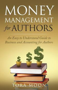 portada Money Management for Authors: An Easy to Understand Guide to Business and Accounting for Authors (en Inglés)
