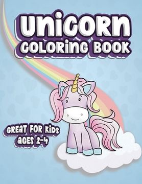 portada Unicorn Coloring Book Great For Kids Ages 2-4: Fun Color Book for Toddlers & Kids Ages 2-4 featuring 100 Simple Pages to Color! (in English)