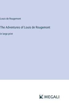 portada The Adventures of Louis de Rougemont: in large print (en Inglés)