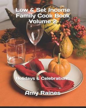 portada Low & Set Income Family Cook Book Volume 2: Holidays & Celebrations (en Inglés)