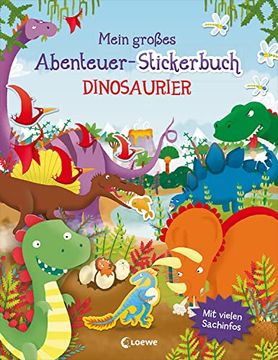 portada Mein Großes Abenteuer-Stickerbuch - Dinosaurier mit Vielen Sachinfos - Gestalte Abenteuerliche Dino-Bilder - für Kinder ab 5 Jahren (en Alemán)